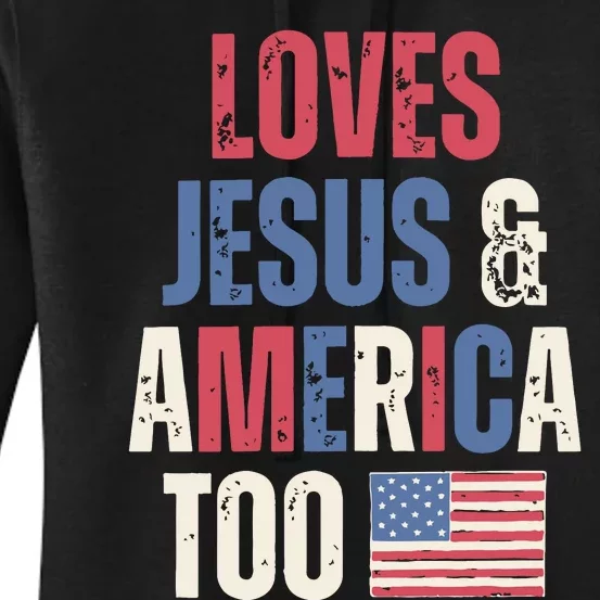 Loves Jesus & America Too Funny 4th Of July Women's Pullover Hoodie