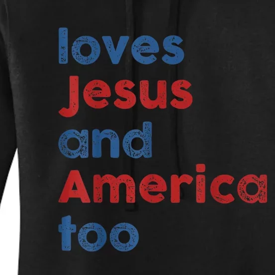 Loves Jesus And America Too 4th Of July Proud Wo Women's Pullover Hoodie