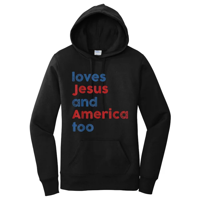 Loves Jesus And America Too 4th Of July Proud Wo Women's Pullover Hoodie