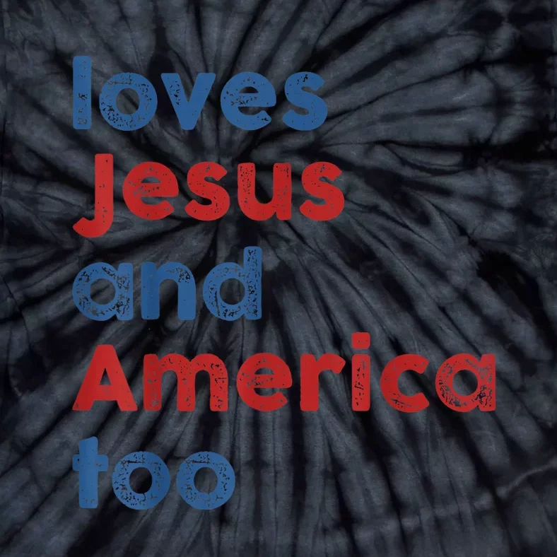 Loves Jesus And America Too 4th Of July Proud Wo Tie-Dye T-Shirt