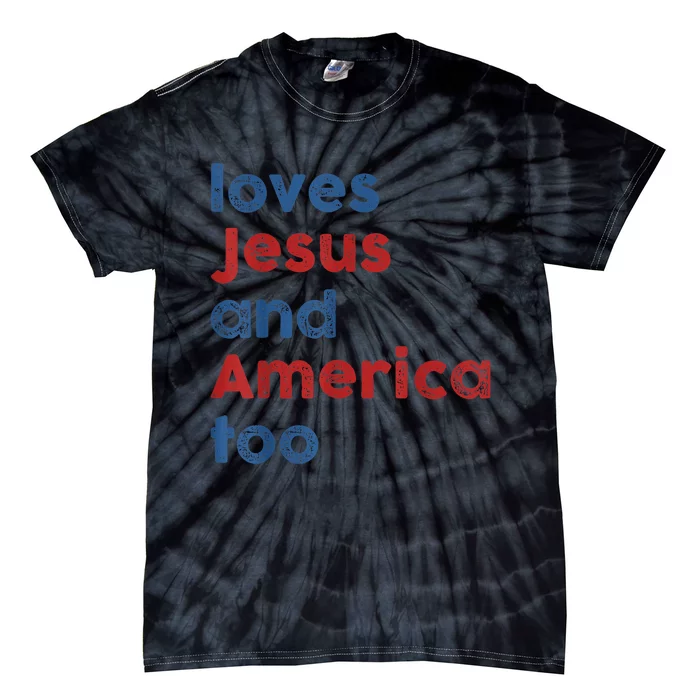 Loves Jesus And America Too 4th Of July Proud Wo Tie-Dye T-Shirt