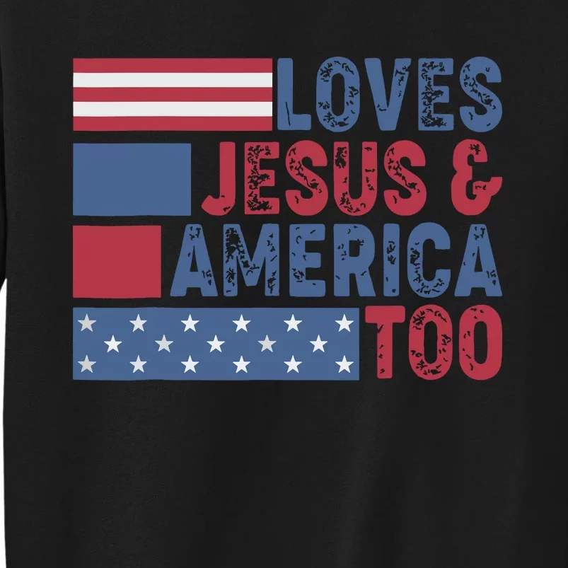 Loves Jesus America Too Christ 4th Of July American Flag Sweatshirt