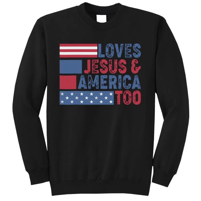 Loves Jesus America Too Christ 4th Of July American Flag Sweatshirt