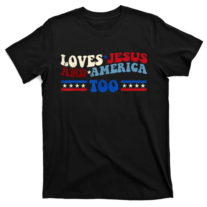 Loves Jesus And America Too Patriotic 4th of july christian T-Shirt