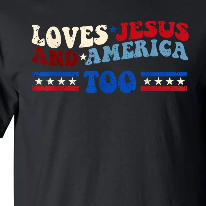 Loves Jesus And America Too Patriotic 4th of july christian Tall T-Shirt