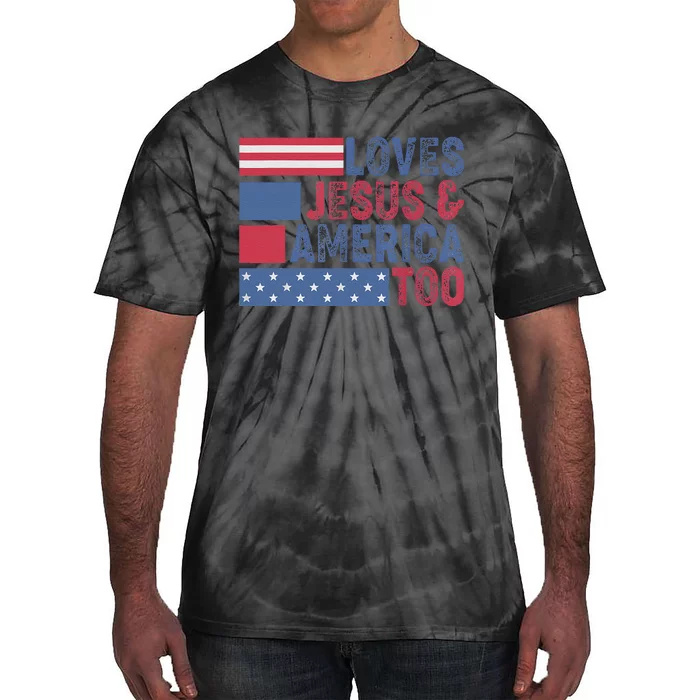 Loves Jesus & America Too Christ 4th Of July American Flag Gift Tie-Dye T-Shirt