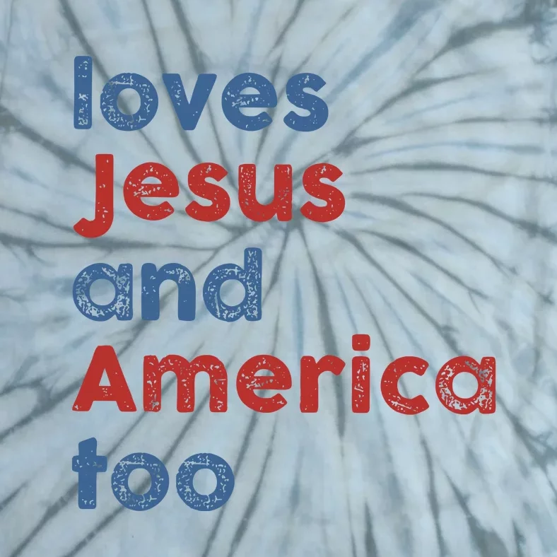 Loves Jesus And America Too Patriotic Christian Tie-Dye T-Shirt