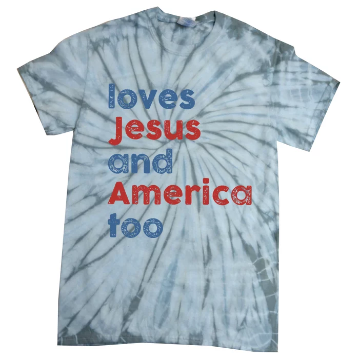 Loves Jesus And America Too Patriotic Christian Tie-Dye T-Shirt