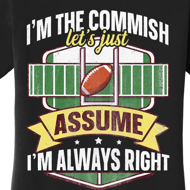 Lets Just Assume Im Always Right Fantasy Football Commish Women's T-Shirt