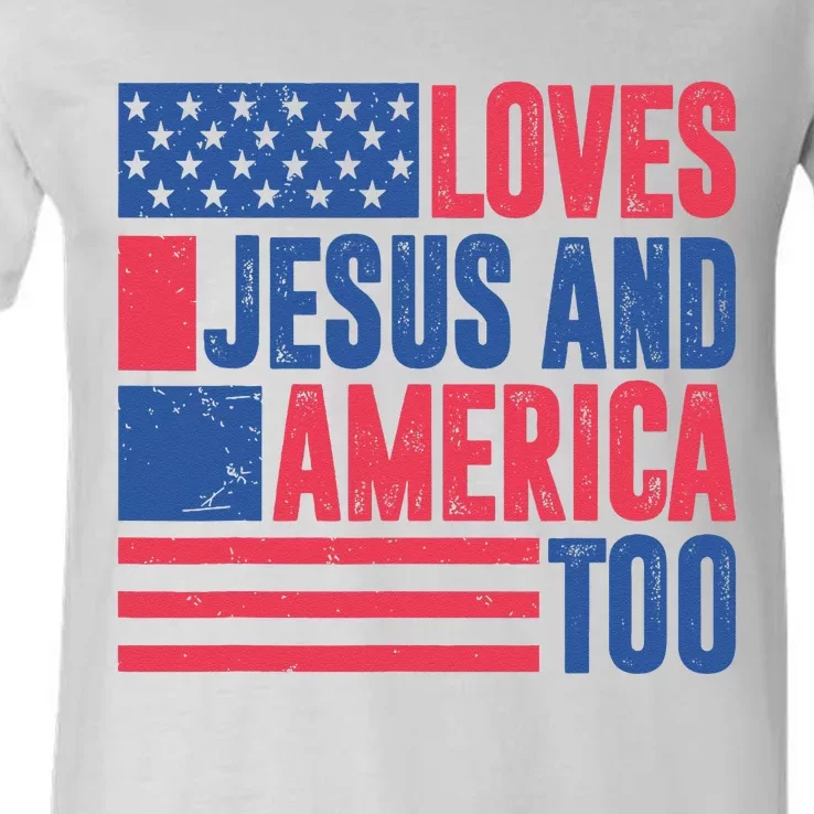 Loves Jesus And America Too 4th Of July Patriotic V-Neck T-Shirt