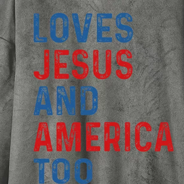 Loves Jesus And America Too 4th of July Proud Hooded Wearable Blanket