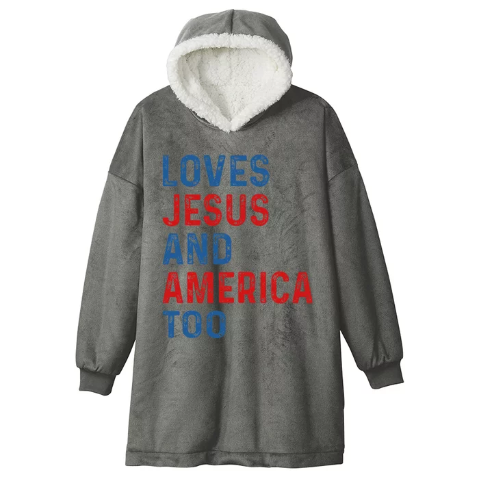 Loves Jesus And America Too 4th of July Proud Hooded Wearable Blanket