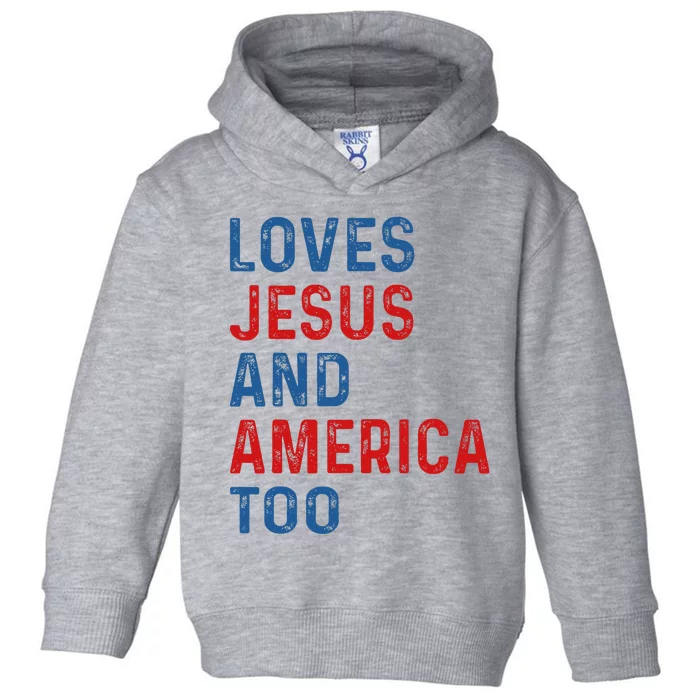 Loves Jesus And America Too 4th of July Proud Toddler Hoodie