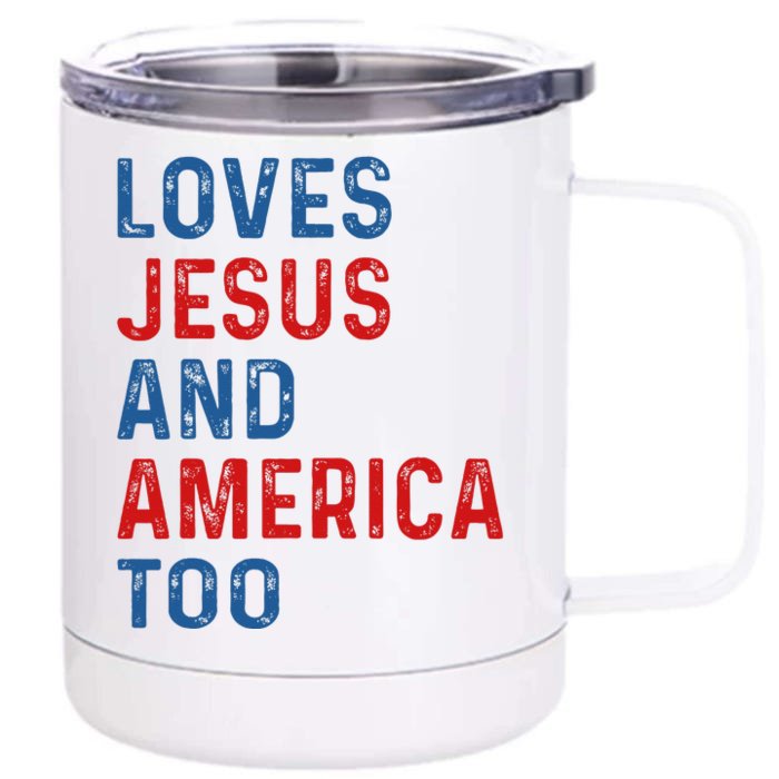 Loves Jesus And America Too 4th of July Proud Front & Back 12oz Stainless Steel Tumbler Cup