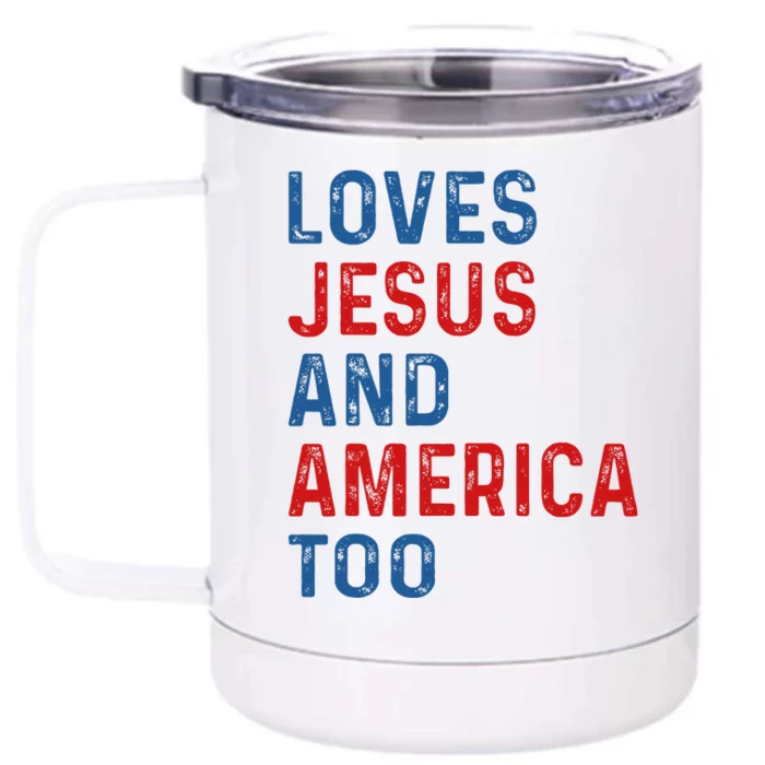 Loves Jesus And America Too 4th of July Proud Front & Back 12oz Stainless Steel Tumbler Cup