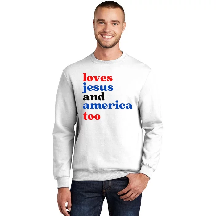 Loves Jesus and America Too Patriotic Proud Sweatshirt