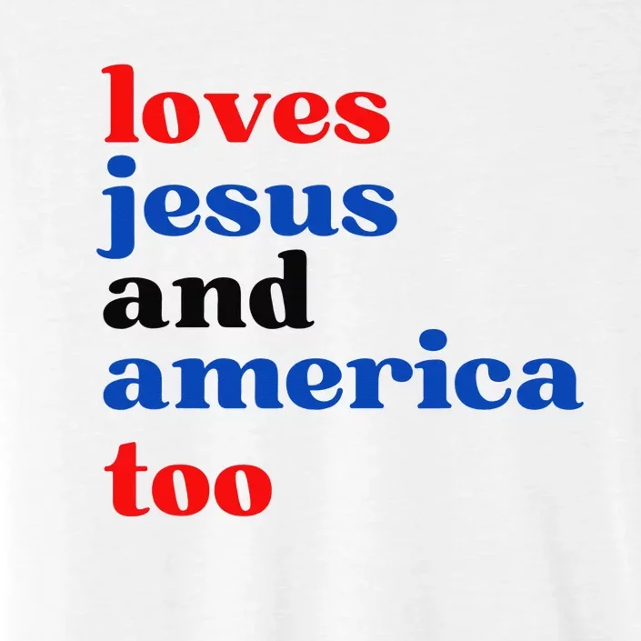 Loves Jesus and America Too Patriotic Proud ChromaSoft Performance T-Shirt