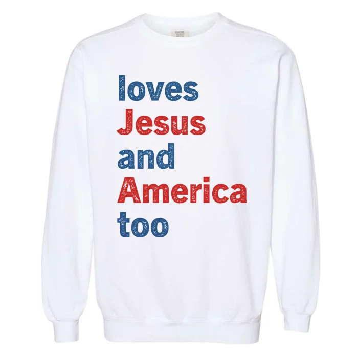 Loves Jesus And America Too Garment-Dyed Sweatshirt