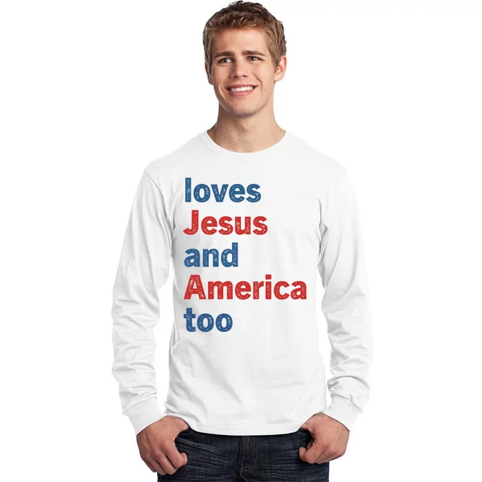 Loves Jesus And America Too Tall Long Sleeve T-Shirt