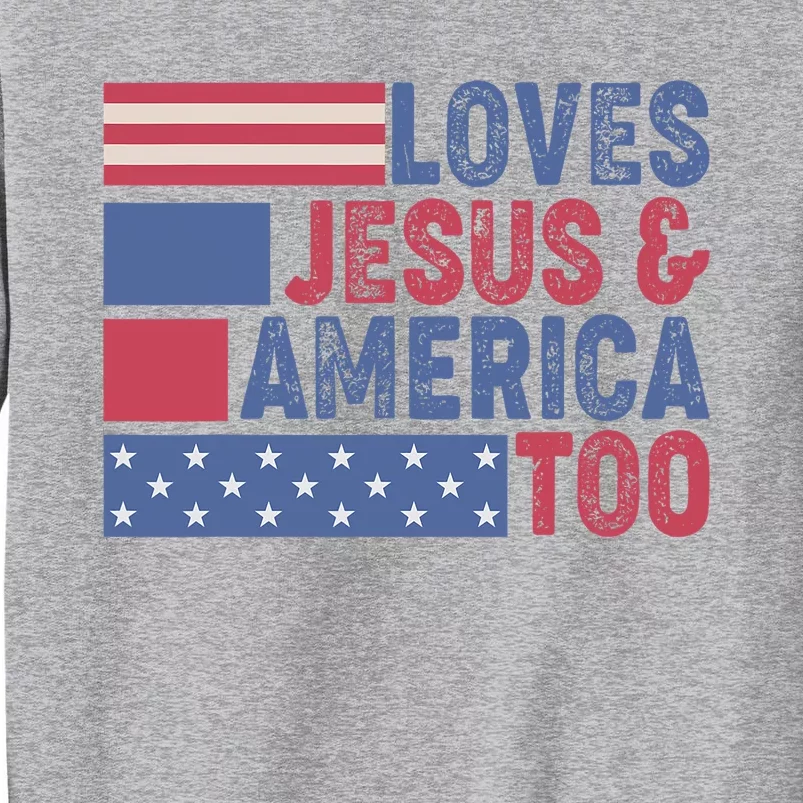 Loves Jesus & America Too Christ 4th Of July American Flag Tall Sweatshirt