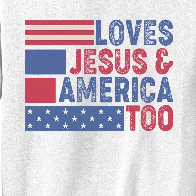 Loves Jesus & America Too Christ 4th Of July American Flag Sweatshirt