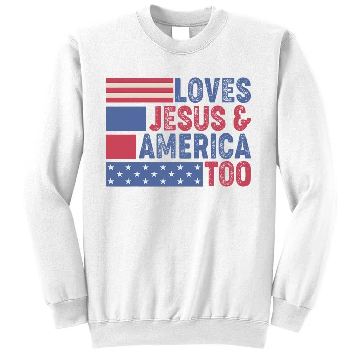 Loves Jesus & America Too Christ 4th Of July American Flag Sweatshirt