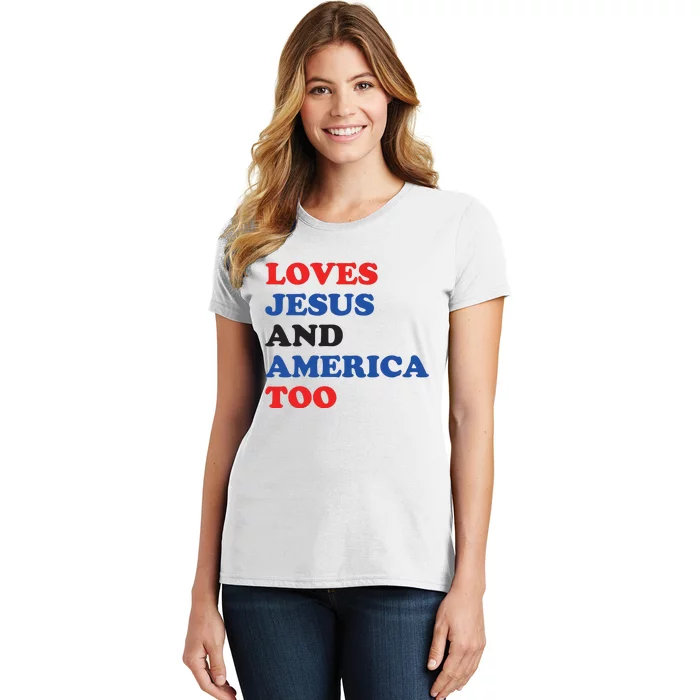 Loves Jesus And America Too 4th Of July Women's T-Shirt