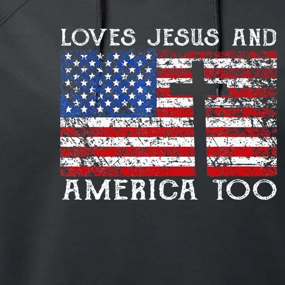 Loves Jesus And America Too Usa Patriotic Christian Performance Fleece Hoodie