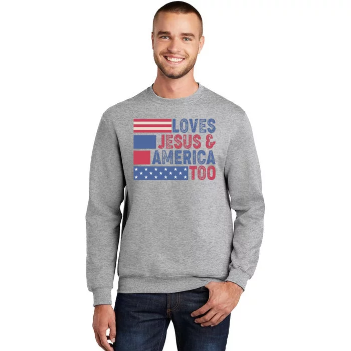 Loves Jesus & America Too Christ 4th Of July American Flag Tall Sweatshirt