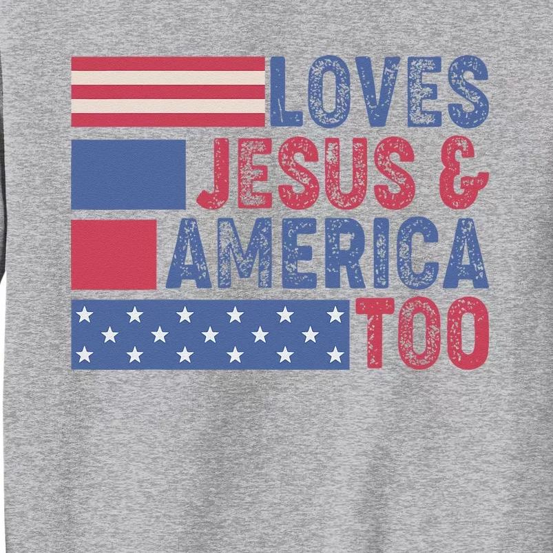 Loves Jesus & America Too Christ 4th Of July American Flag Tall Sweatshirt