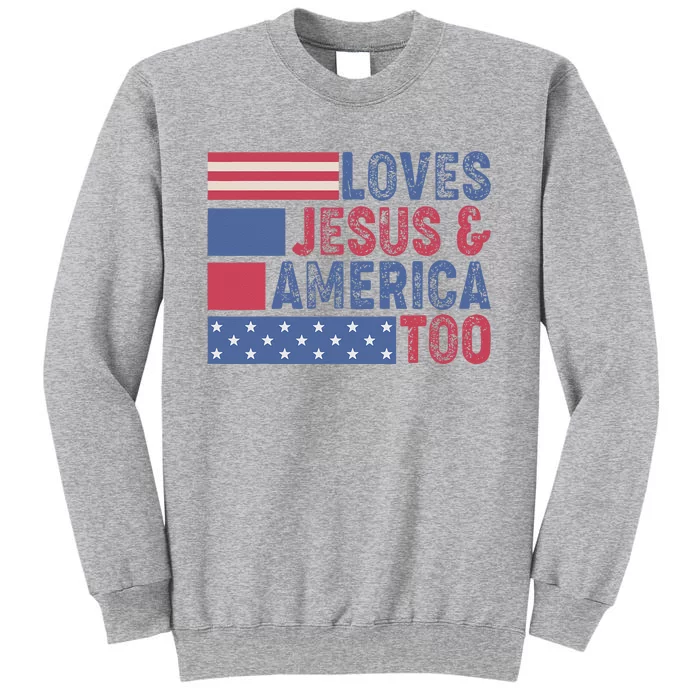 Loves Jesus & America Too Christ 4th Of July American Flag Tall Sweatshirt