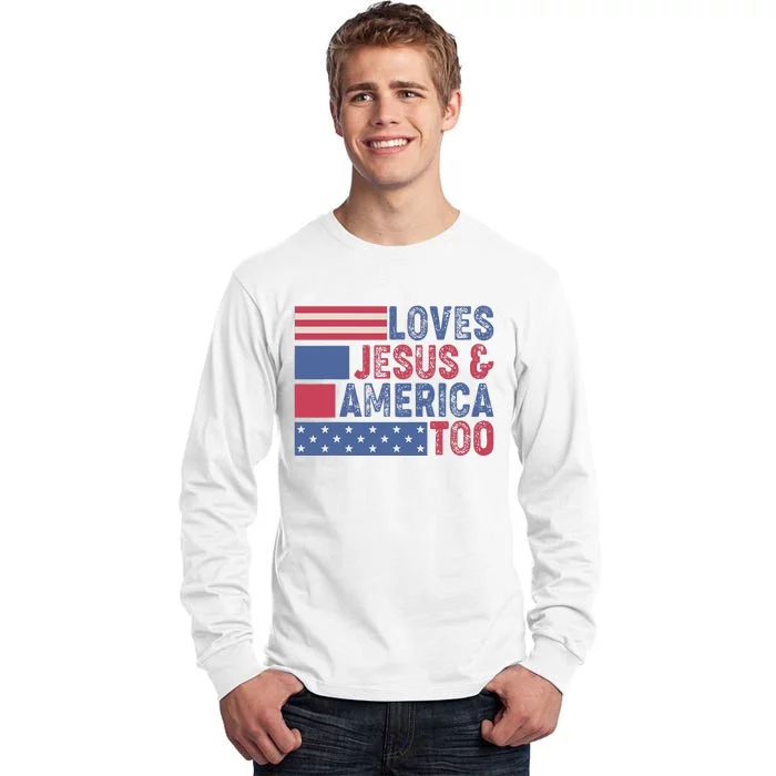 Loves Jesus & America Too Christ 4th Of July American Flag Tall Long Sleeve T-Shirt