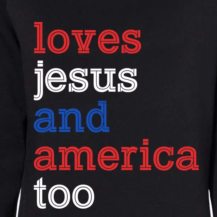 Loves Jesus And America Too 4th Of July Womens California Wash Sweatshirt