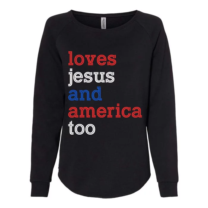 Loves Jesus And America Too 4th Of July Womens California Wash Sweatshirt