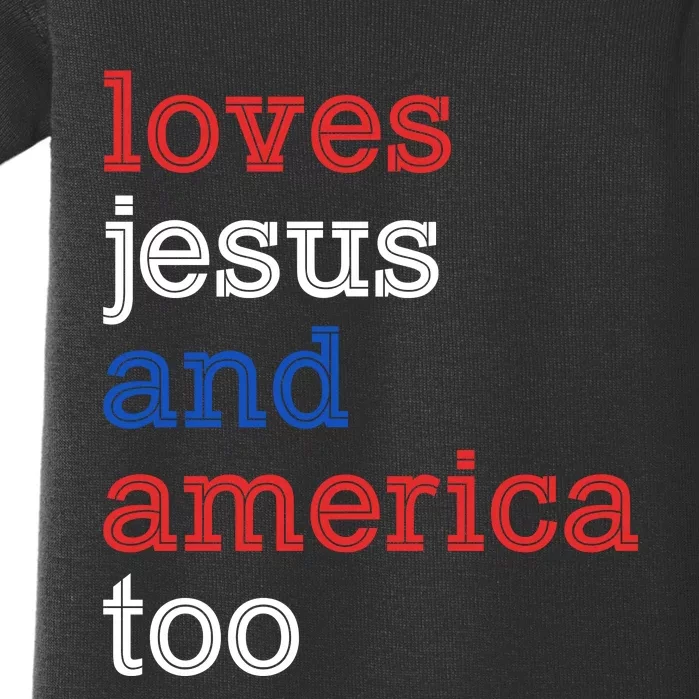 Loves Jesus And America Too 4th Of July Baby Bodysuit