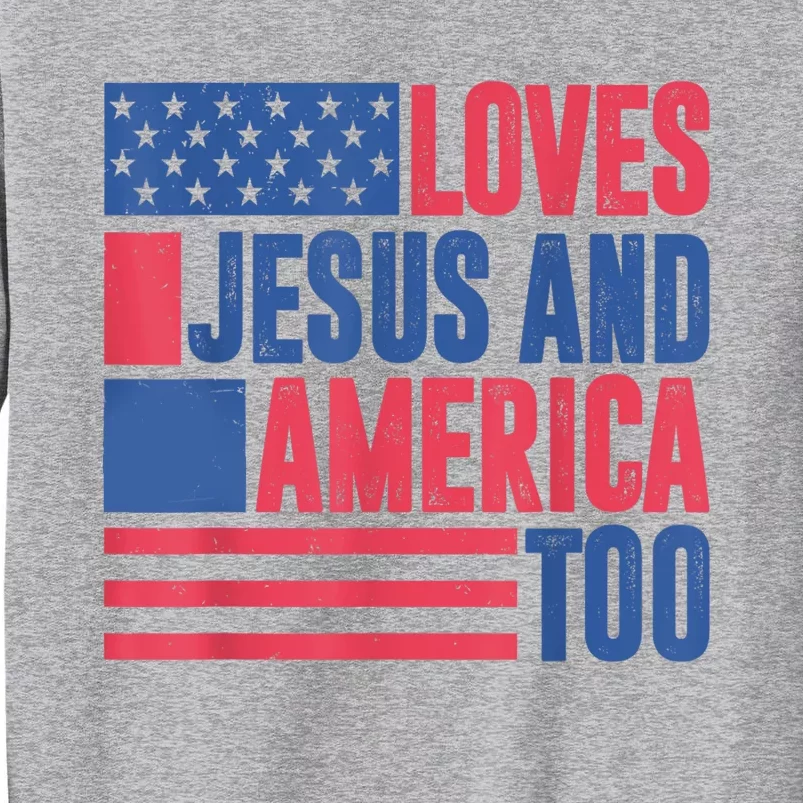 Loves Jesus And America Too 4th Of July Patriotic Womens Men Tall Sweatshirt