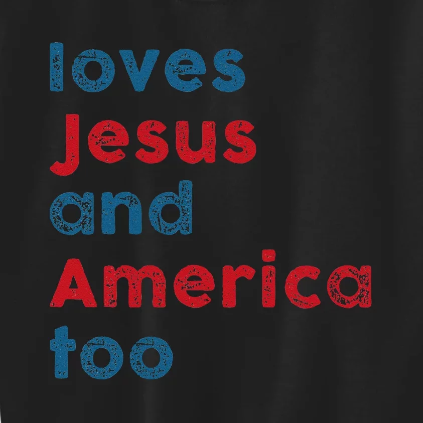 Loves Jesus And America Too Patriotic  Proud Kids Sweatshirt