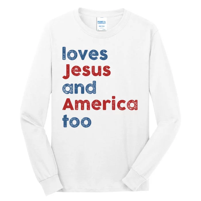 Loves Jesus And America Too 4th Of July Proud Tall Long Sleeve T-Shirt