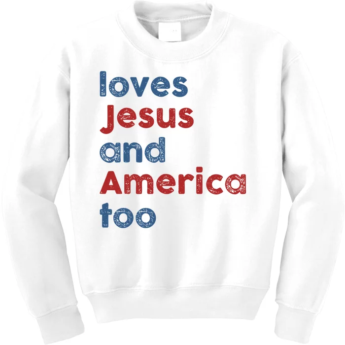 Loves Jesus And America Too 4th Of July Proud Kids Sweatshirt