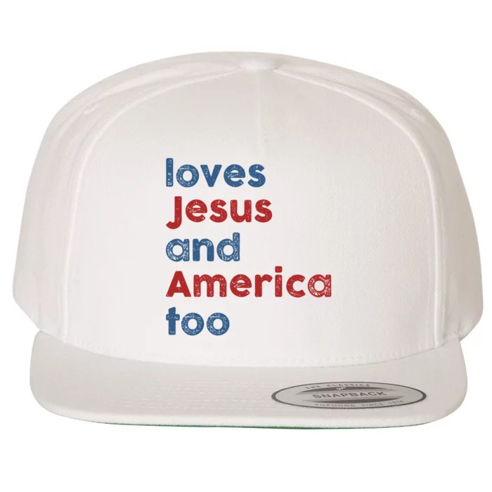 Loves Jesus And America Too 4th Of July Proud Wool Snapback Cap