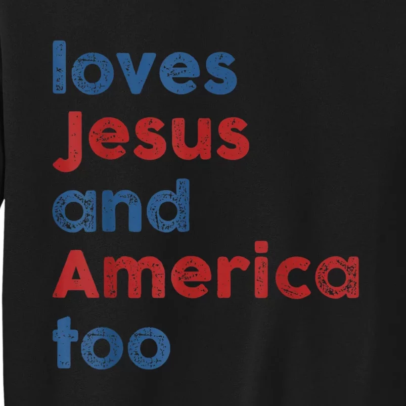 Loves Jesus And America Too 4th Of July Proud Womens Tall Sweatshirt