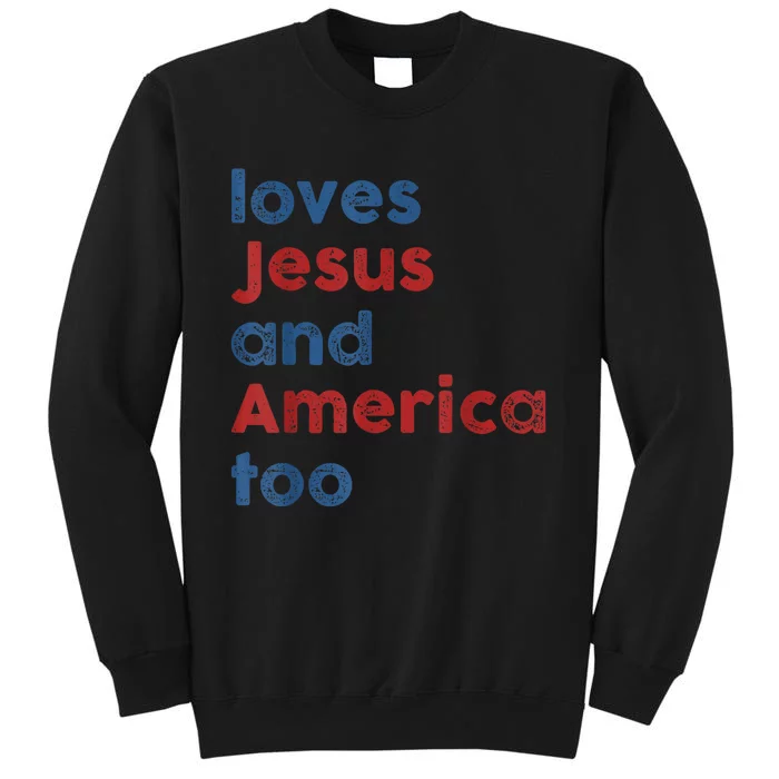 Loves Jesus And America Too 4th Of July Proud Womens Tall Sweatshirt