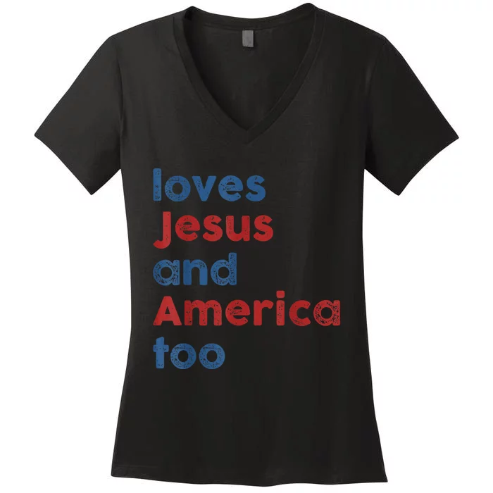 Loves Jesus And America Too 4th Of July Proud Womens Women's V-Neck T-Shirt