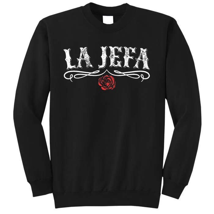 La Jefa Boss In Spanish Mexican Tall Sweatshirt