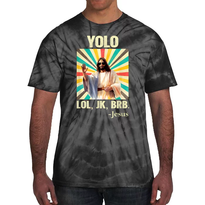 Lol Jk Brb Jesus Funny Easter Christians Tie-Dye T-Shirt