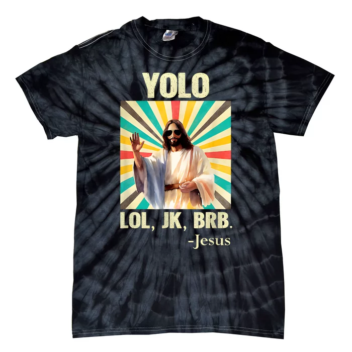 Lol Jk Brb Jesus Funny Easter Christians Tie-Dye T-Shirt