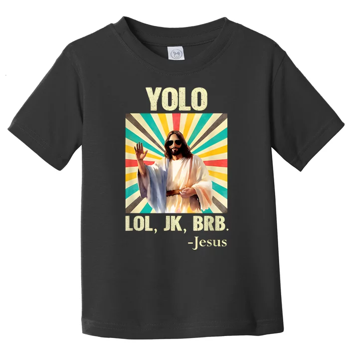 Lol Jk Brb Jesus Funny Easter Christians Toddler T-Shirt