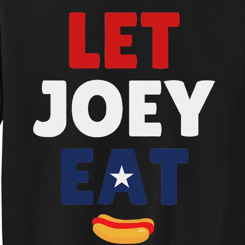 Let Joey Eat Funny Design Tall Sweatshirt