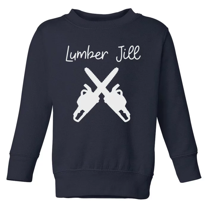 Lumber Jill Female Lumberjack Wife Partner Logger Toddler Sweatshirt