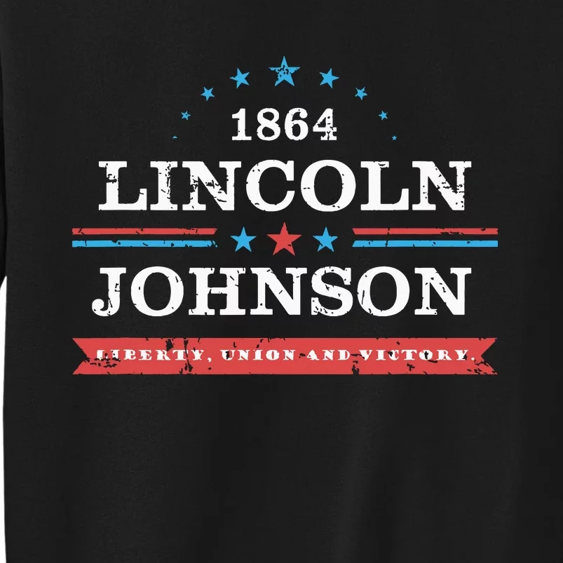 Lincoln Johnson Funny Presidential Campaign 1864 Tall Sweatshirt